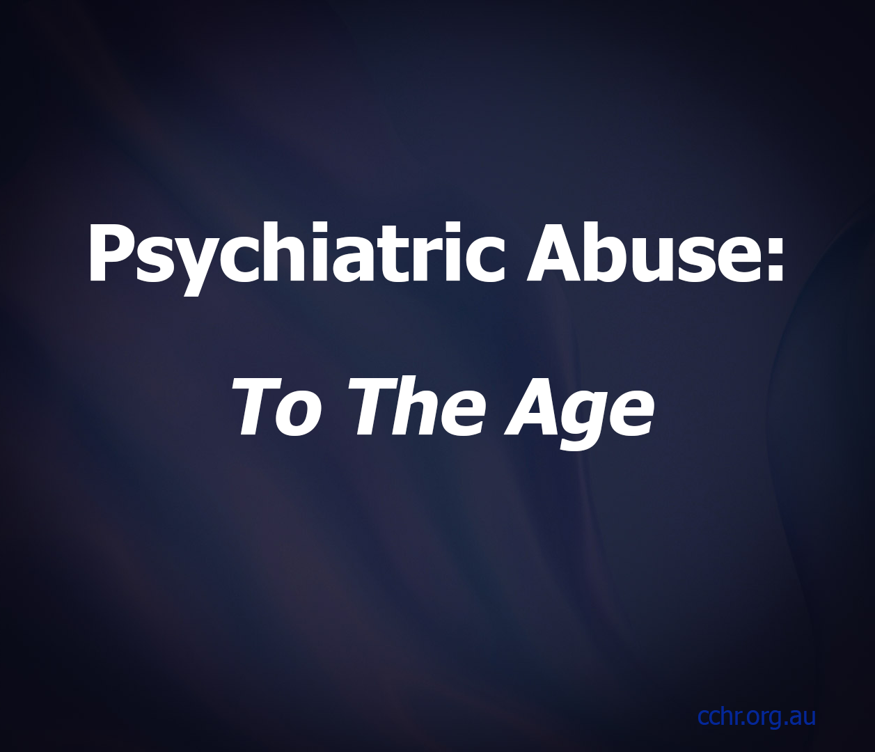 Psychiatric Abuse To The Age Cchr Australia
